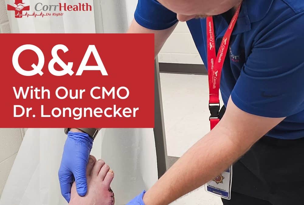 Q & A with CMO, Dr. Longnecker, part II