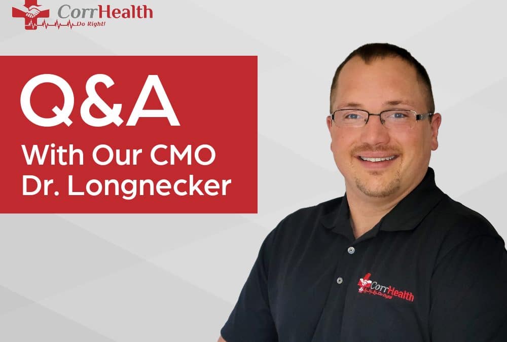 Q&A with CMO, Dr. Longnecker
