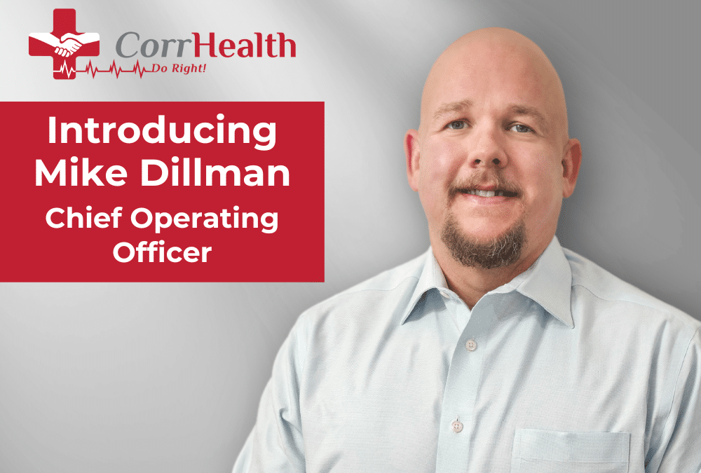 Introducing Mike Dillman: CorrHealth’s Chief Operating Officer