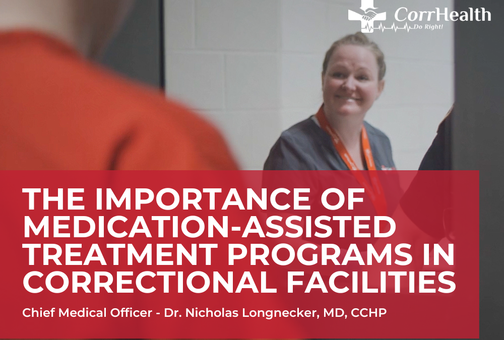 The Importance of Medication-Assisted Treatment Programs in Correctional Facilities