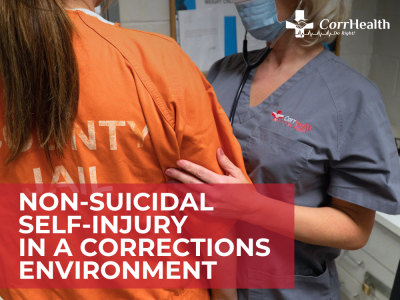 The First Cut is the Deepest - Non-suicidal Self-injury In a Corrections Environment Article - NSSI - Dr. C.J. Rush - CorrHealth - Correctional Healthcare, Correctional Nursing, Mental Health, Behavioral Health